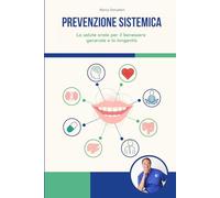 PREVENZIONE SISTEMICA: La salute orale per il benessere generale e la longevità