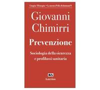 Prevenzione. Sociologia della sicurezza e profilassi sanitaria