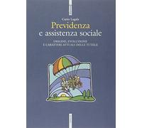Previdenza e assistenza sociale. Origine, evoluzione e caratteri attuali delle tutele