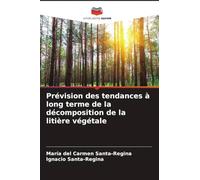 Prévision des tendances à long terme de la décomposition de la litière végétale