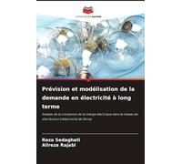 Prévision et modélisation de la demande en électricité à long terme: Analyse de la croissance de la charge électrique dans le réseau de distribution d'électricité de Shiraz