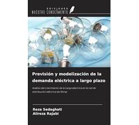 Previsión y modelización de la demanda eléctrica a largo plazo: Análisis del crecimiento de la carga eléctrica en la red de distribución eléctrica de Shiraz