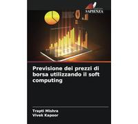 Previsione dei prezzi di borsa utilizzando il soft computing