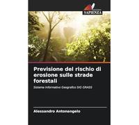 Previsione del rischio di erosione sulle strade forestali: Sistema Informativo Geografico SIG GRASS