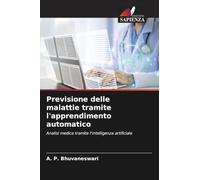 Previsione delle malattie tramite l'apprendimento automatico: Analisi medica tramite l'intelligenza artificiale