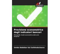 Previsione econometrica degli indicatori bancari: Monografia: Analisi econometrica delle serie temporali
