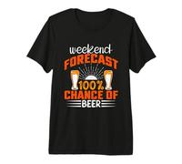 Previsioni del fine Settimana 100 Probabilità per Gli Amanti della Birra Maglietta Premium