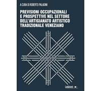 Previsioni occupazionali e prospettive nel settore dell'artigianato artistico tradizionale veneziano