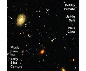 Previte Bobby, Saft Jamie, Cline Nels - Music From The Early 21st Century