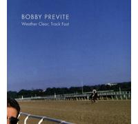 Previte,Bobby - Weather Clear Track Fast