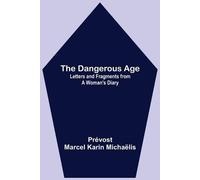 Prévost Marcel Karin Michaëlis The Dangerous Age (Tascabile)