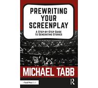 Prewriting Your Screenplay: A Step-by-Step Guide to Generating Stories