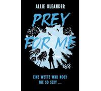Prey for Me: Eine Wette war noch nie so sexy ...: 2