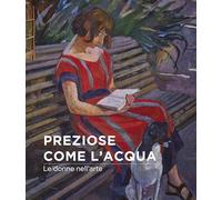 Preziose come l'acqua. Le donne nell'arte