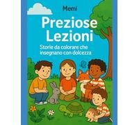 Preziose Lezioni: Storie da colorare che insegnano con dolcezza