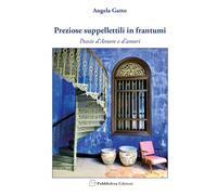 Preziose suppellettili in frantumi. Poesie d'amore e d'amori - [Pubblisfera]
