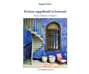 Preziose suppellettili in frantumi. Poesie d'amore e d'amori - [Pubblisfera]