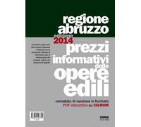 Prezzi informativi delle opere edili nella regione Abruzzo (2014). Con CD-ROM