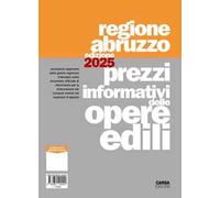 Prezzi informativi delle opere edili. Regione Abruzzo 2025