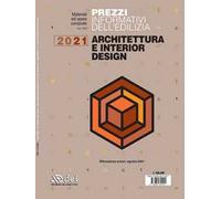 Prezzi informativi dell'edilizia. Architettura e interior design 2021