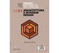Prezzi informativi dell'edilizia. Architettura e interior design 2021 - AA.VV.