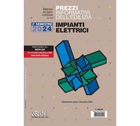 Prezzi informativi dell'edilizia. Impianti elettrici. 2º semestre 2024 - AA.VV.