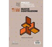 Prezzi informativi dell'edilizia. Nuove costruzioni. 1º semestre 2022. Materiali ed opere compiute. Rilevazione prezzi Febbraio 2022