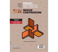 Prezzi informativi dell'edilizia. Nuove costruzioni. 1º semestre 2026. Materiali ed opere compiute. Rilevazione prezzi Febbraio 2026