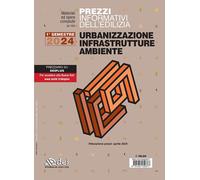 Prezzi informativi dell'edilizia. Urbanizzazione infrastrutture ambiente. ...