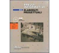 Prezzi informativi. Elaborati progettuali. Con CD-ROM