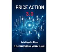 PRICE ACTION 3.0: CLEAR STRATEGIES FOR MODERN TRADERS