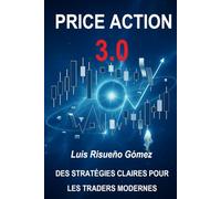 PRICE ACTION 3.0: DES STRATÉGIES CLAIRES POUR LES TRADERS MODERNES