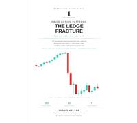 Price Action Patterns: The Ledge Fracture: Volume I - 192 documented chart structures from forex, gold and digital-asset price history, with registry codes and candle-by-candle anatomy