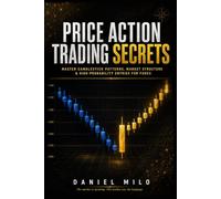 PRICE ACTION TRADING SECRETS: Master Candlestick Patterns, Market Structure & High-Probability Entries for Forex