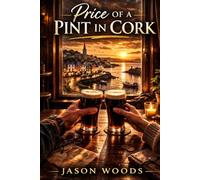 Price of a Pint in Cork: Conversations on Life, Love, and Enough