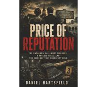 Price of Reputation: The Unsolved Hall-Mills Murders, a Tabloid Trial, and the Evidence That Could Not Hold