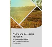 Pricing and Describing Raw Land: An Appraiser's Guide for Real Estate Professionals
