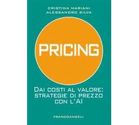 Pricing. Dai costi al valore: strategie di prezzo con l'AI