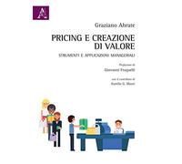 Pricing e creazione di valore. Strumenti ed applicazioni manageriali