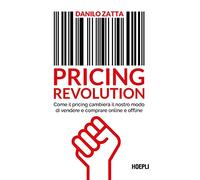Pricing revolution. Come il pricing cambierà il nostro modo di vendere e comprare online e offline