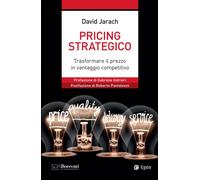 Pricing strategico. Trasformare il prezzo in vantaggio competitivo - Jarac...