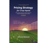 Pricing Strategy for Crop Inputs: A Practitioner's Guide to Pricing Agricultural Chemicals and Fertilizers in the US Market