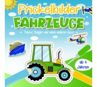 Prickelbilder Fahrzeuge ab 4 Jahren: Über 60 Prickelvorlagen - Traktor, Bagger, u.v.m. - Prickelblock für Jungen - Malen, Prickeln, Schneiden und Basteln! - Bastelbuch für Kinder