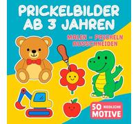 Prickelbilder für Kinder ab 3 Jahren: Malen, Prickeln, Ausschneiden und Basteln - 50 niedliche Motive mit Tieren, Fahrzeugen, Obst, Süßigkeiten & mehr - Bastelbuch für Kinder ab 3