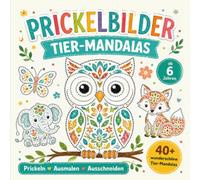 Prickelbilder Tier-Mandalas: Prickelblock für Kinder ab 6 Jahren mit wunderschönen Tier-Mandalas zum Prickeln, Ausmalen und Ausschneiden