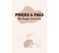 Pricks & Pals My Sugar Journey: Daily Blood Sugar Logbook for Independent Adults - Track Before and After Meals with Notes Section and Key Food and Drink Tracking