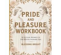 Pride And Pleasure Workbook: Schuyler Women in the Revolutionary Era