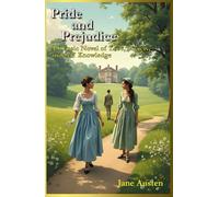 Pride and Prejudice: A Classic Novel of Love, Society, and Self Knowledge