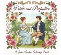 Pride and Prejudice - A Jane Austen Coloring Book: The Perfect Literary Gift for Readers: A Cozy Relaxing Adult Coloring Book with 22 Iconic Quotes, ... and Beautiful Cottagecore Floral Designs