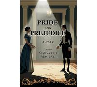 Pride and Prejudice: A Play